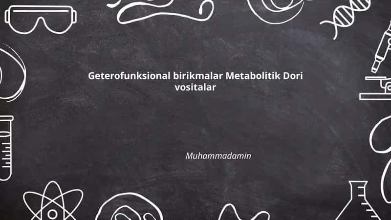 Geterofunksional birikmalar Metabolitik Dori vositalar