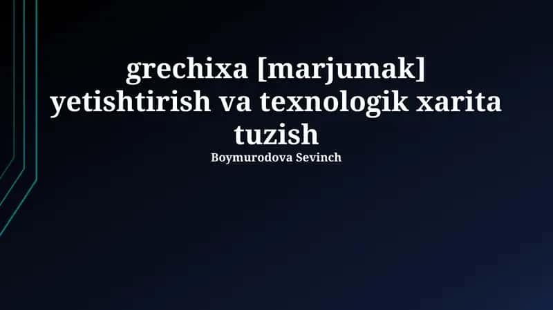 Grechixa yetishtirish va texnologik xarita tuzish
