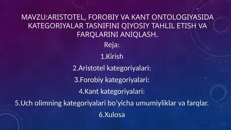 Aristotel, Forobiy va Kant ontologiyasida kategoriyalar tasnifini qiyosiy tahlil etish va farqlarini aniqlash