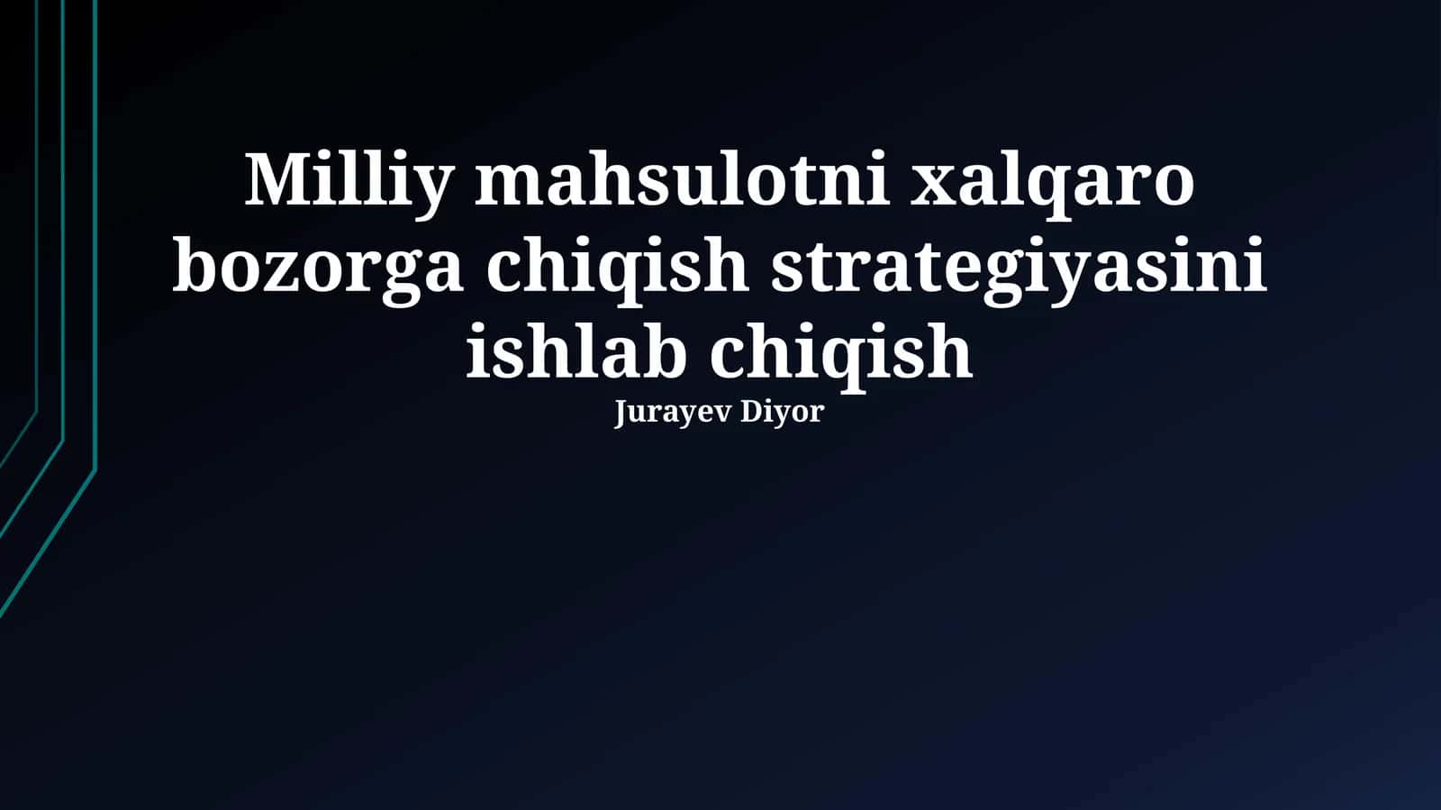 Milliy mahsulotni xalqaro bozorga chiqish strategiyasi