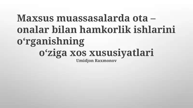 Maxsus muassasalarda ota – onalar bilan hamkorlik ishlarini o‘rganishning o‘ziga xos xususiyatlari