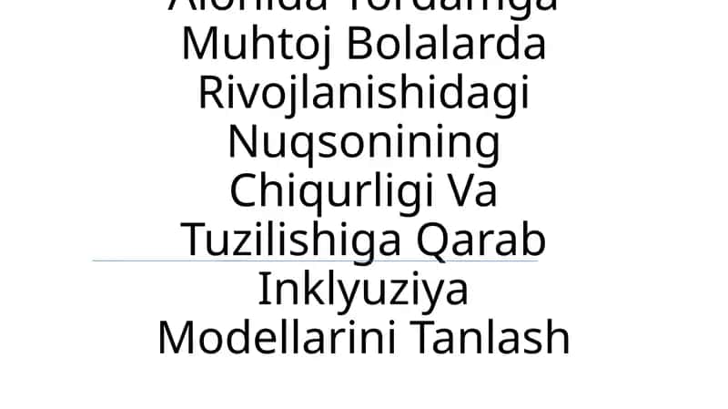Alohida Yordamga Muhtoj Bolalarda Rivojlanishidagi Nuqsonining Chiqurligi Va Tuzilishiga Qarab Inklyuziya Modellarini Tanlash
