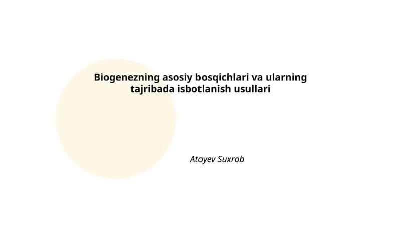 Biogenezning asosiy bosqichlari va ularning tajribada isbotlanish usullari
