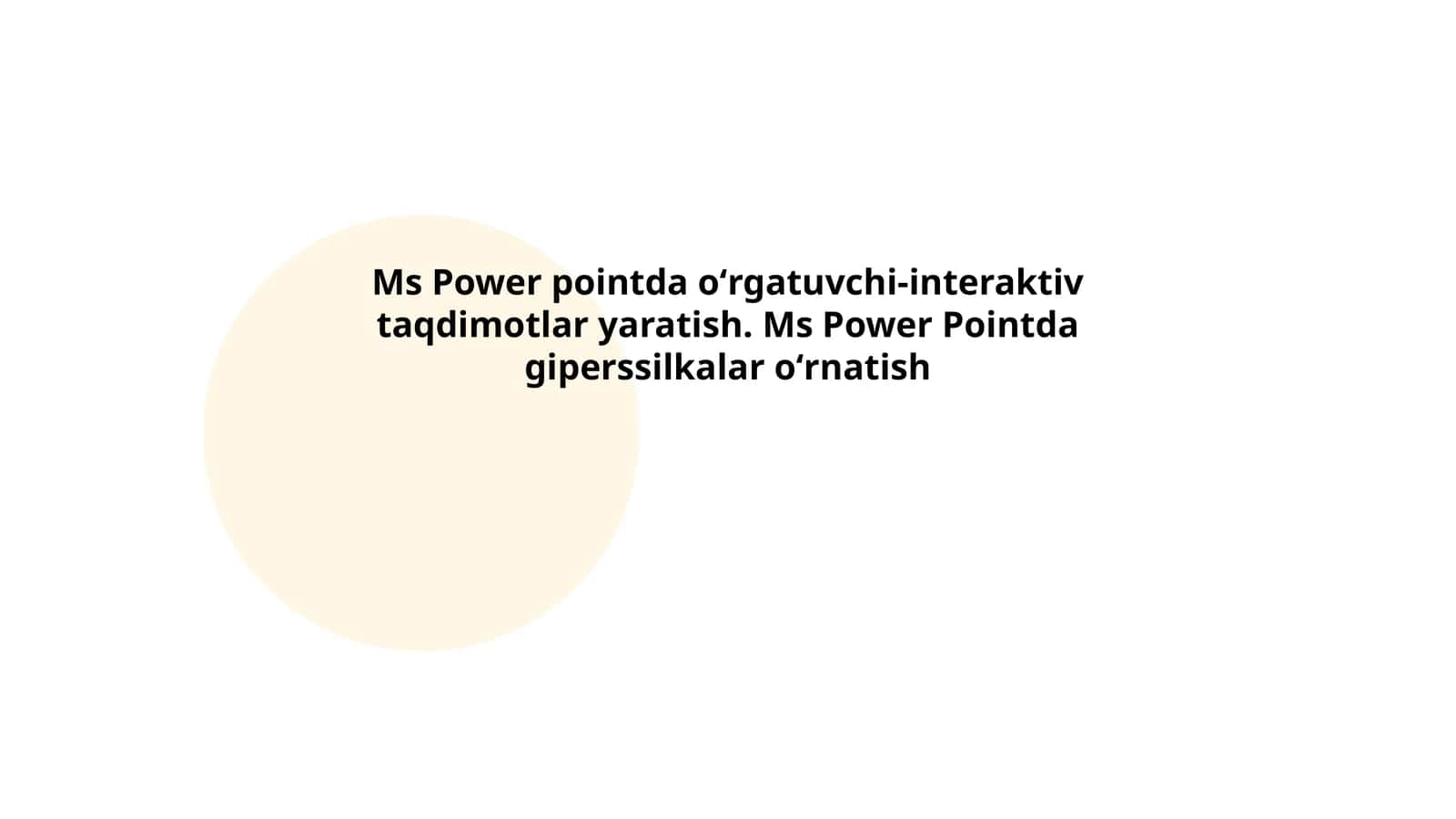 Ms Power pointda oʻrgatuvchi-interaktiv taqdimotlar yaratish. Ms Power Pointda giperssilkalar oʻrnatish