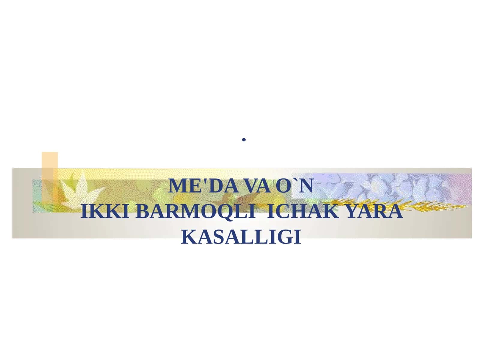 ME'DA VA O`NIKKI BARMOQLI ICHAK YARAKASALLIGI TA'RIFI