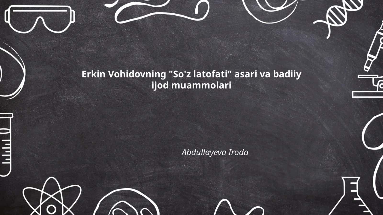 Erkin Vohidovning "So'z latofati" asari va badiiy ijod muammolari
