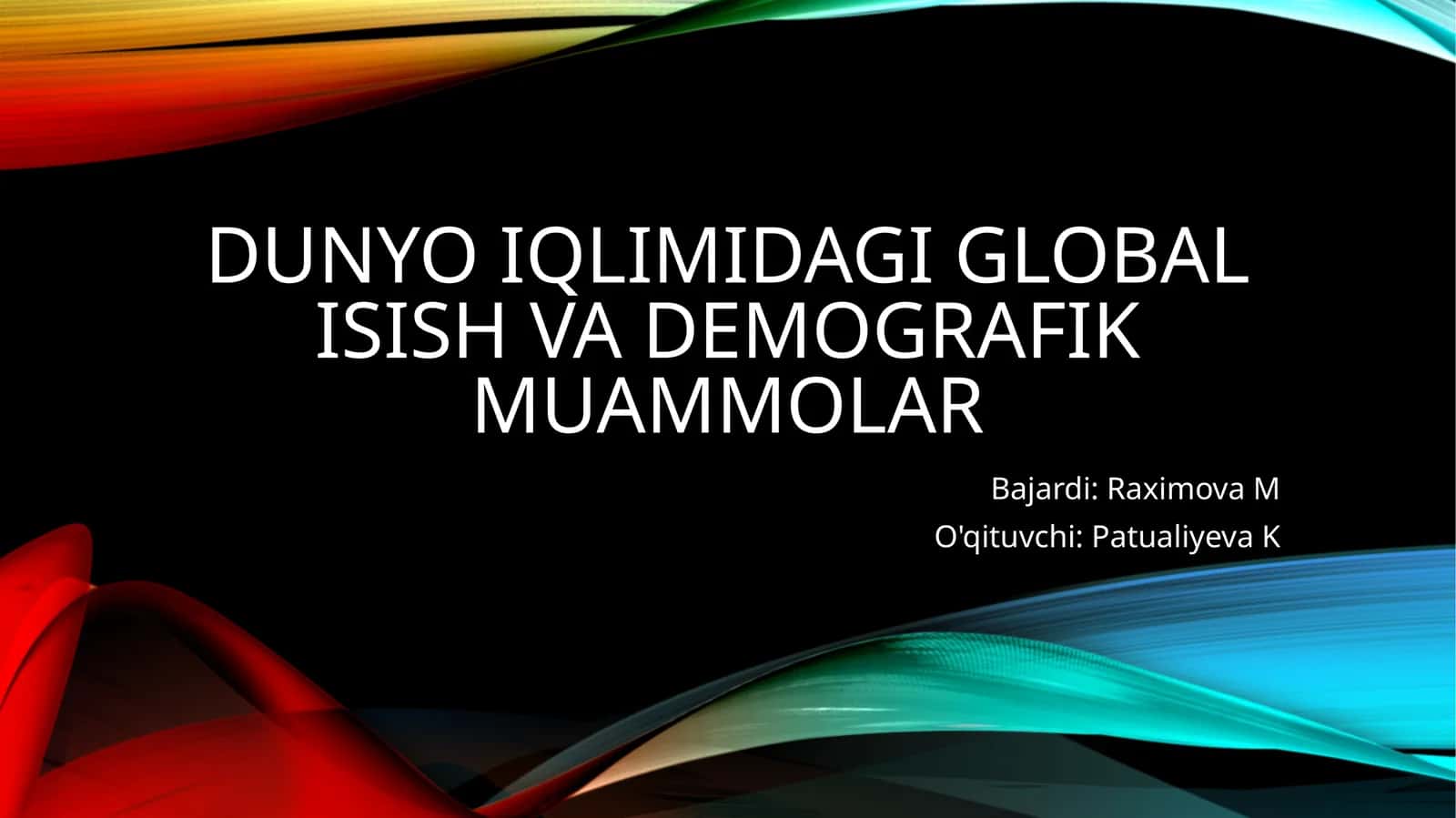 Dunyo iqlimidagi global isish va demografik muammolar