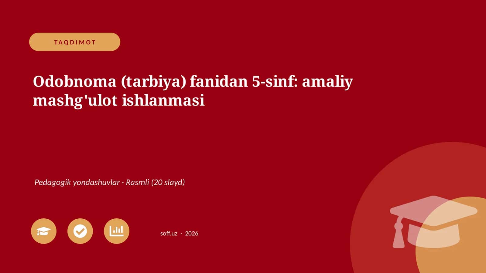 Odobnoma (tarbiya) fanidan 5-sinf: amaliy mashg'ulot ishlanmasi