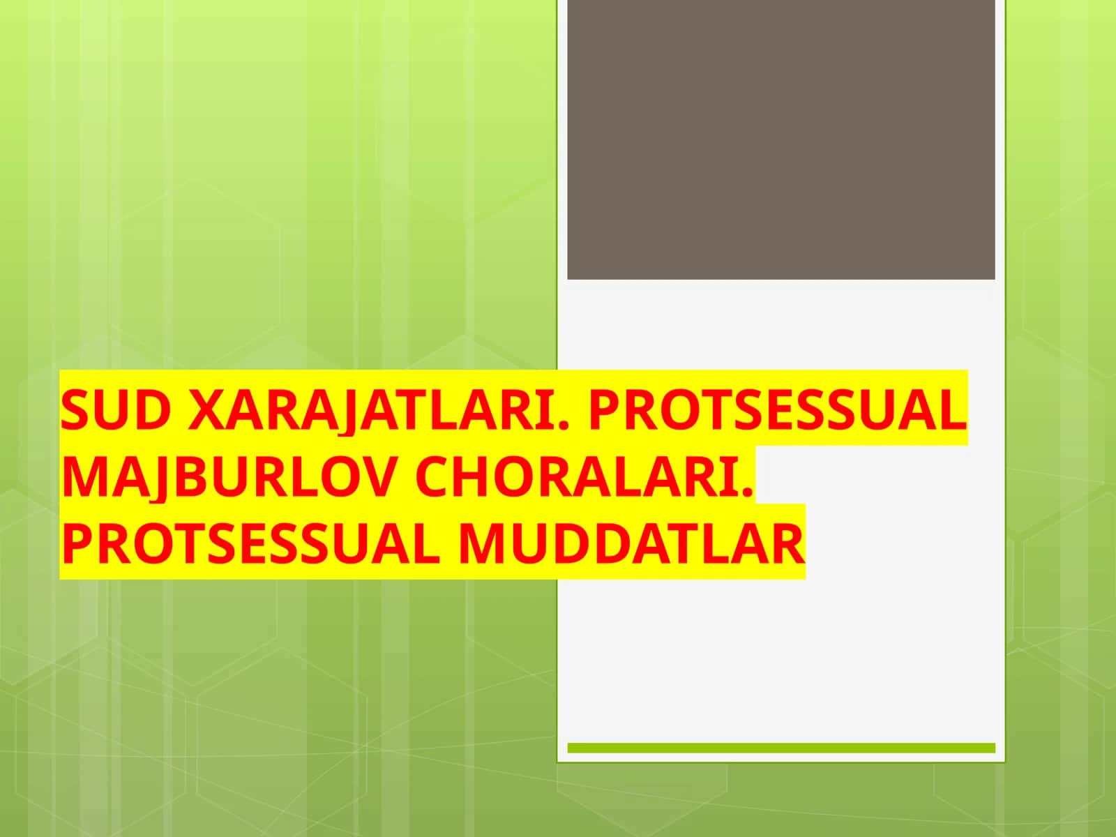 SUD XARAJATLARI. PROTSESSUAL MAJBURLOV CHORALARI.PROTSESSUAL MUDDATLAR