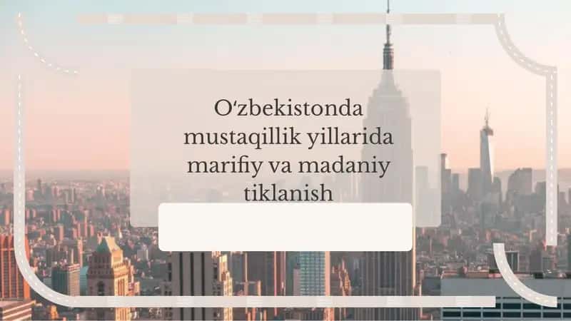 Mustaqillik yillarida marifiy va madaniy tiklanish
