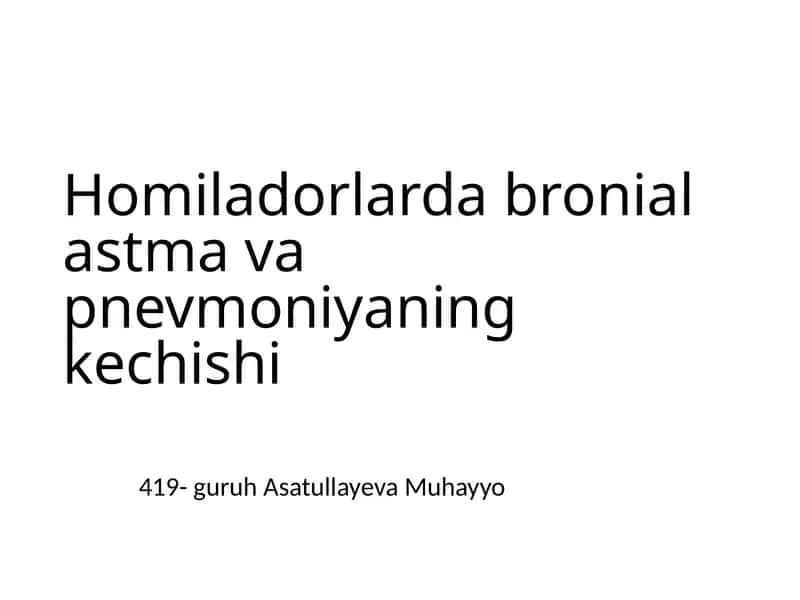 Astma homiladorlarda bronxial astma pnevmoniyaning kechishi
