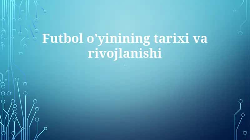 Futbol o’yinining tarixi va rivojlanishi