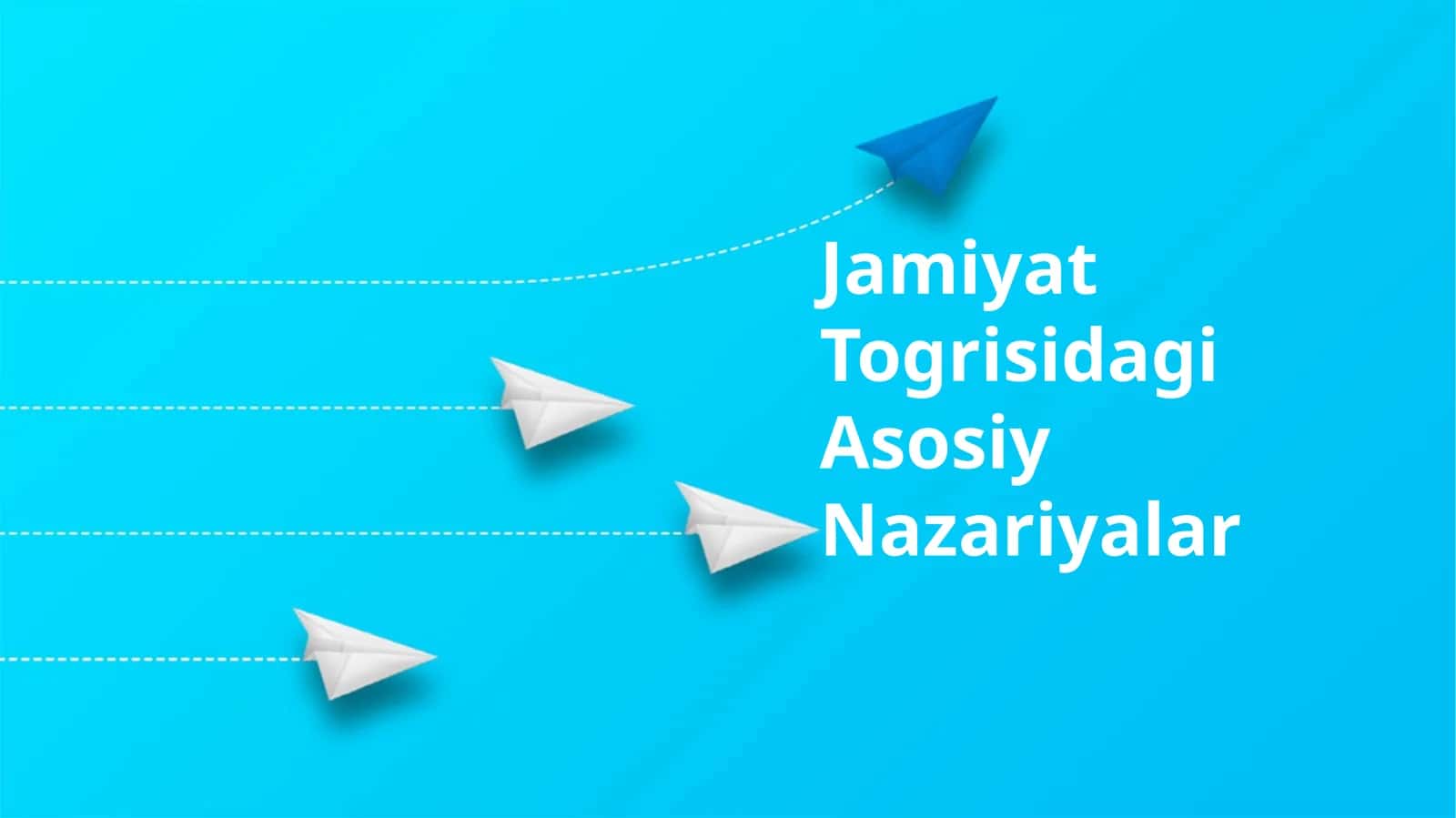 Jamiyat Togrisidagi Asosiy Nazariyalar
