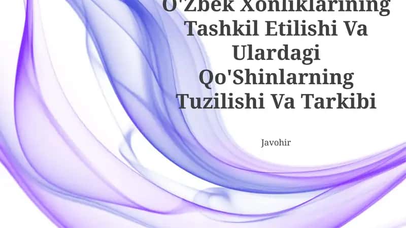 O'Zbek Xonliklarining Tashkil Etilishi Va Ulardagi Qo'Shinlarning Tuzilishi Va Tarkibi
