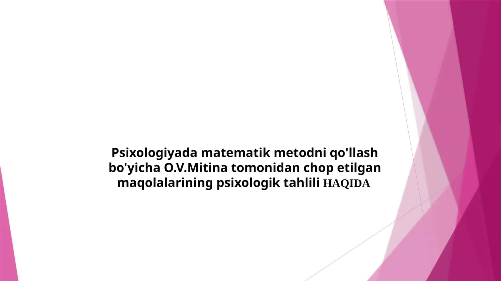 Psixologiyada matematik metodni qo'llash bo'yicha O.V.Mitina tomonidan chop etilgan maqolalarining psixologik tahlili HAQIDA