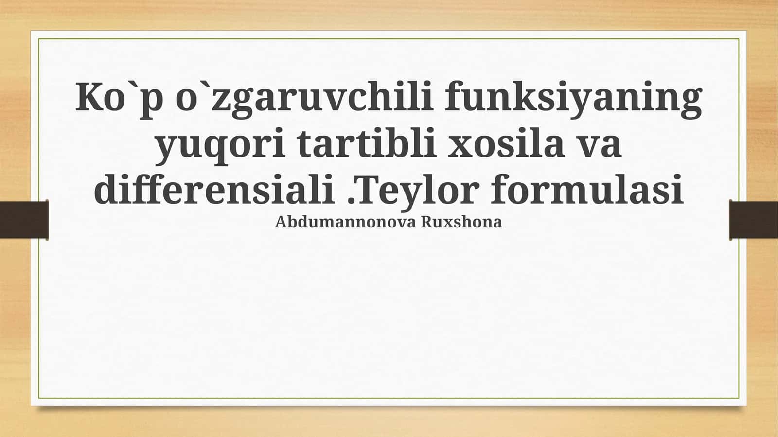 Ko`p o`zgaruvchili funksiyaning yuqori tartibli xosila va differensiali.Teylor formulasi