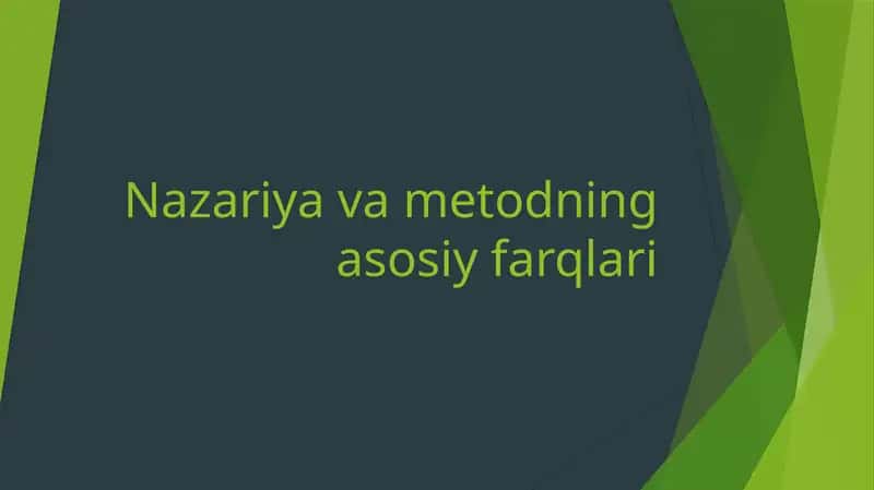 Nazariyavametodning asosiy farqlari
