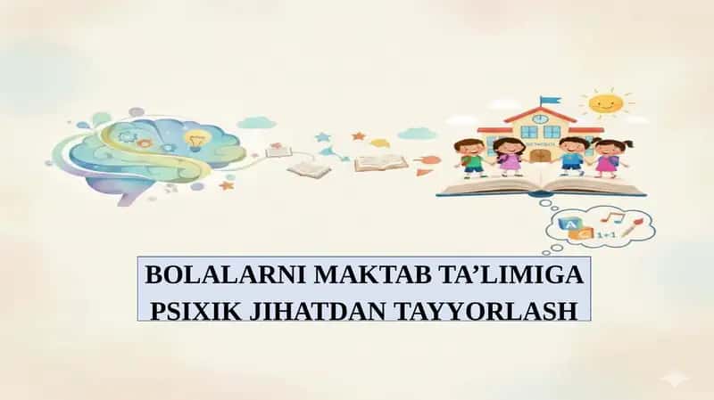 Bolalarni maktab ta'limiga psixik jihatdan tayyorlash
