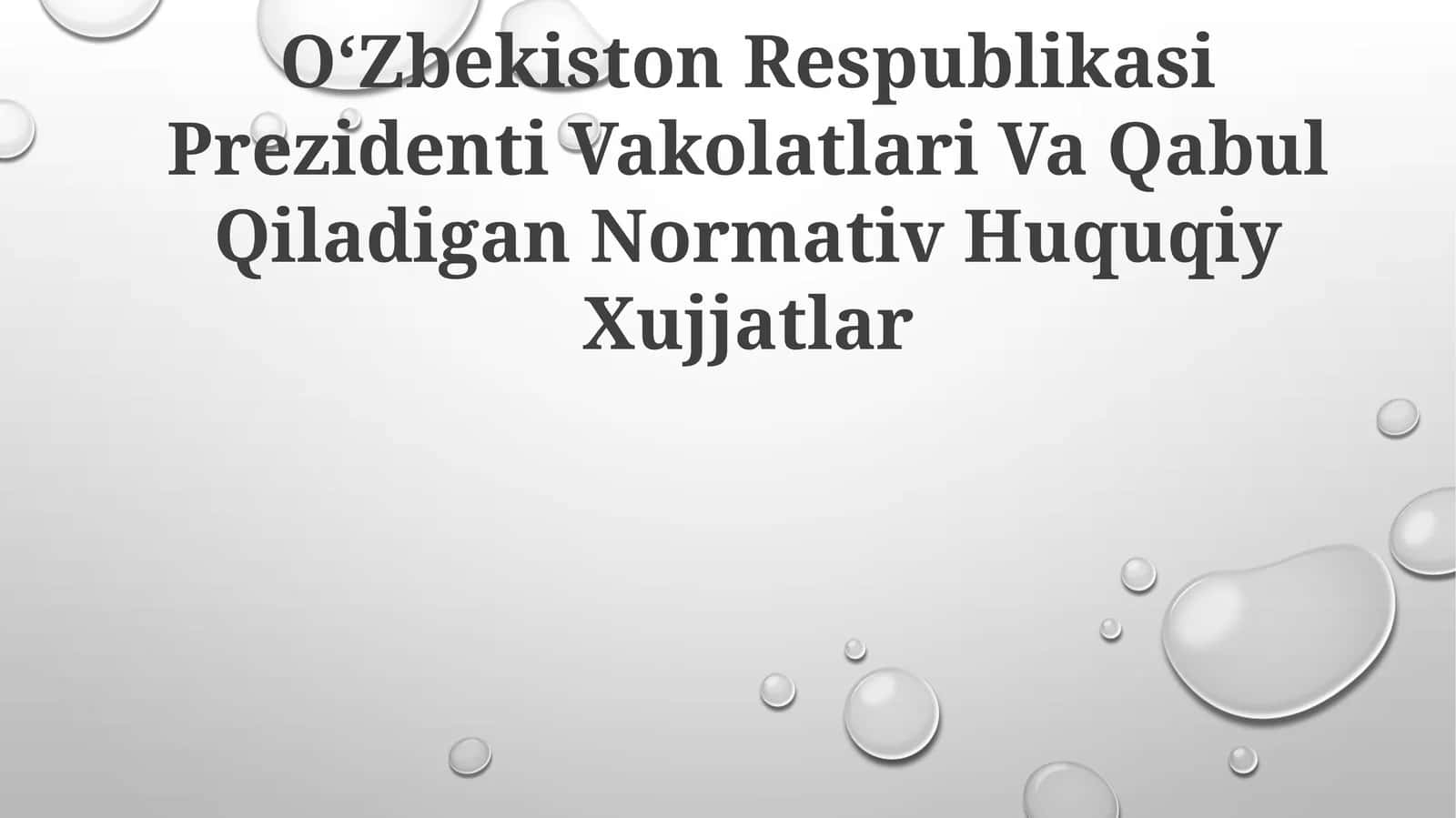 OʻZbekiston Respublikasi Prezidenti Vakolatlari Va Qabul Qiladigan Normativ Huquqiy Xujjatlar