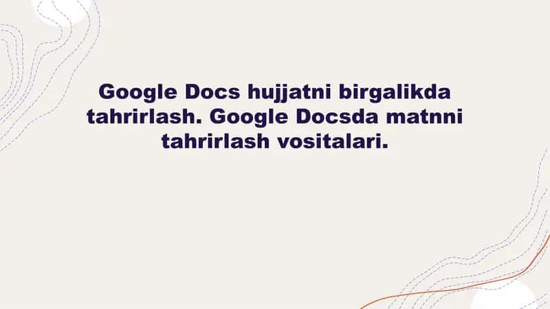 Google Docs hujjatni birgalikda tahrirlash. Google Docsda matnni tahrirlash vositalari