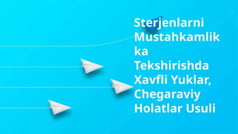 Sterjenlarni Mustahkamlikka Tekshirishda Xavfli Yuklar, Chegaraviy Holatlar Usuli