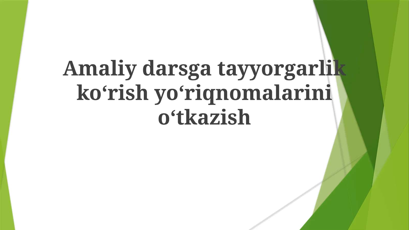Amaliydarsgatayyorgarlikkoʻrishyoʻriqnomalarinioʻtkazish