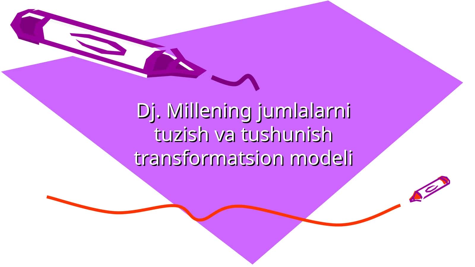 Dj. Millening jumlalarni tuzish va tushunish transformatsion modeli