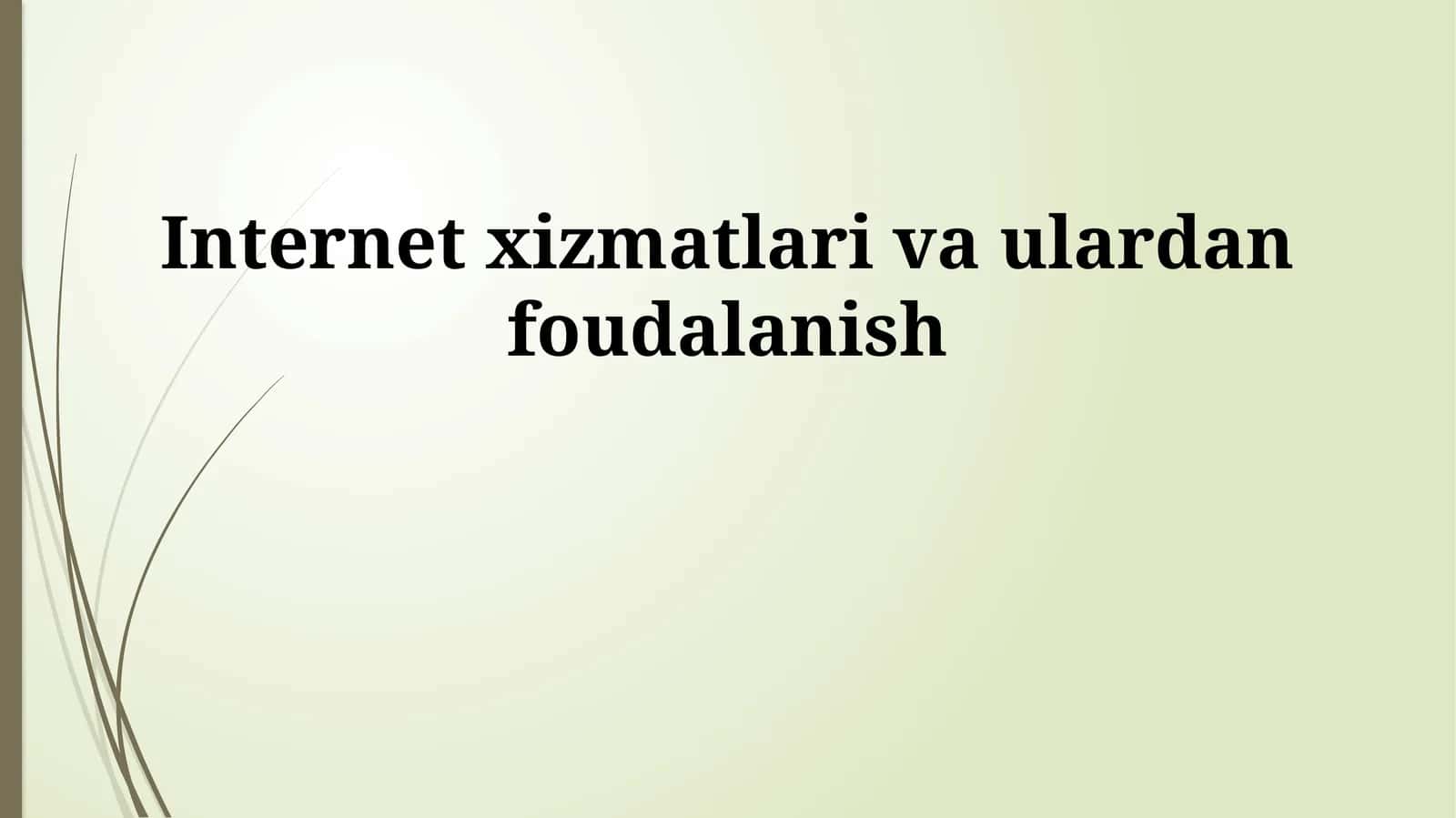 Internet xizmatlari va ulardan foudalanish