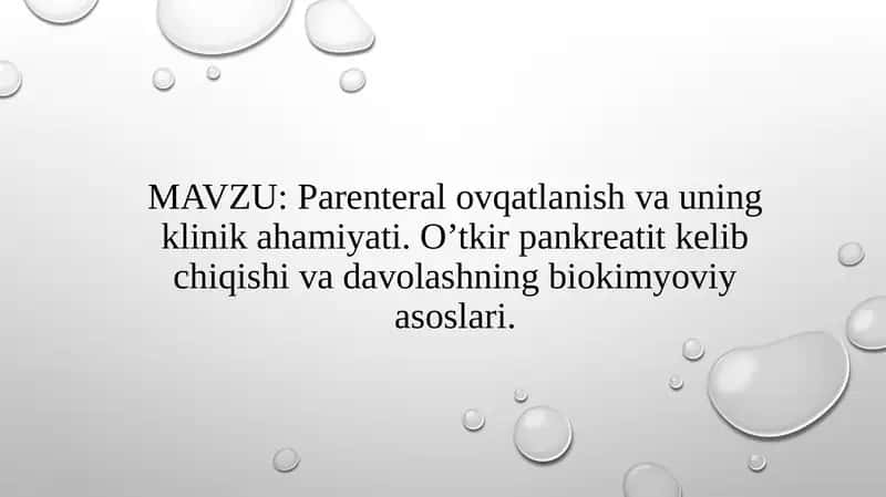 Parenteral ovqatlanish va uning klinik ahamiyati. O’tkir pankreatit kelib chiqishi va davolashning biokimyoviy asoslari