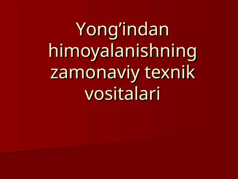 Yong’indan himoyalanishning zamonaviytexnikvositalari