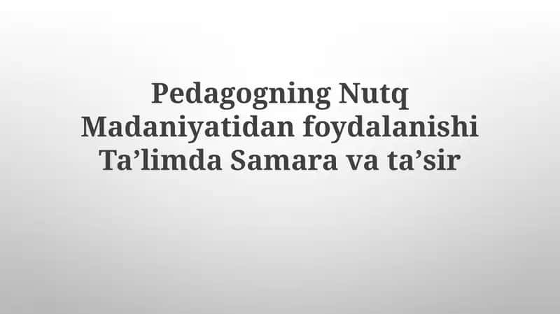Pedagogning Nutq MadaniyatidanfoydalanishiTaʼlimdaSamaravataʼsir