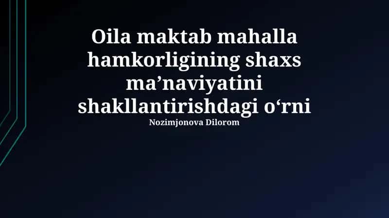 Oila, maktab va mahalla hamkorligining shaxs ma’naviyatini shakllantirishdagi oʻrni