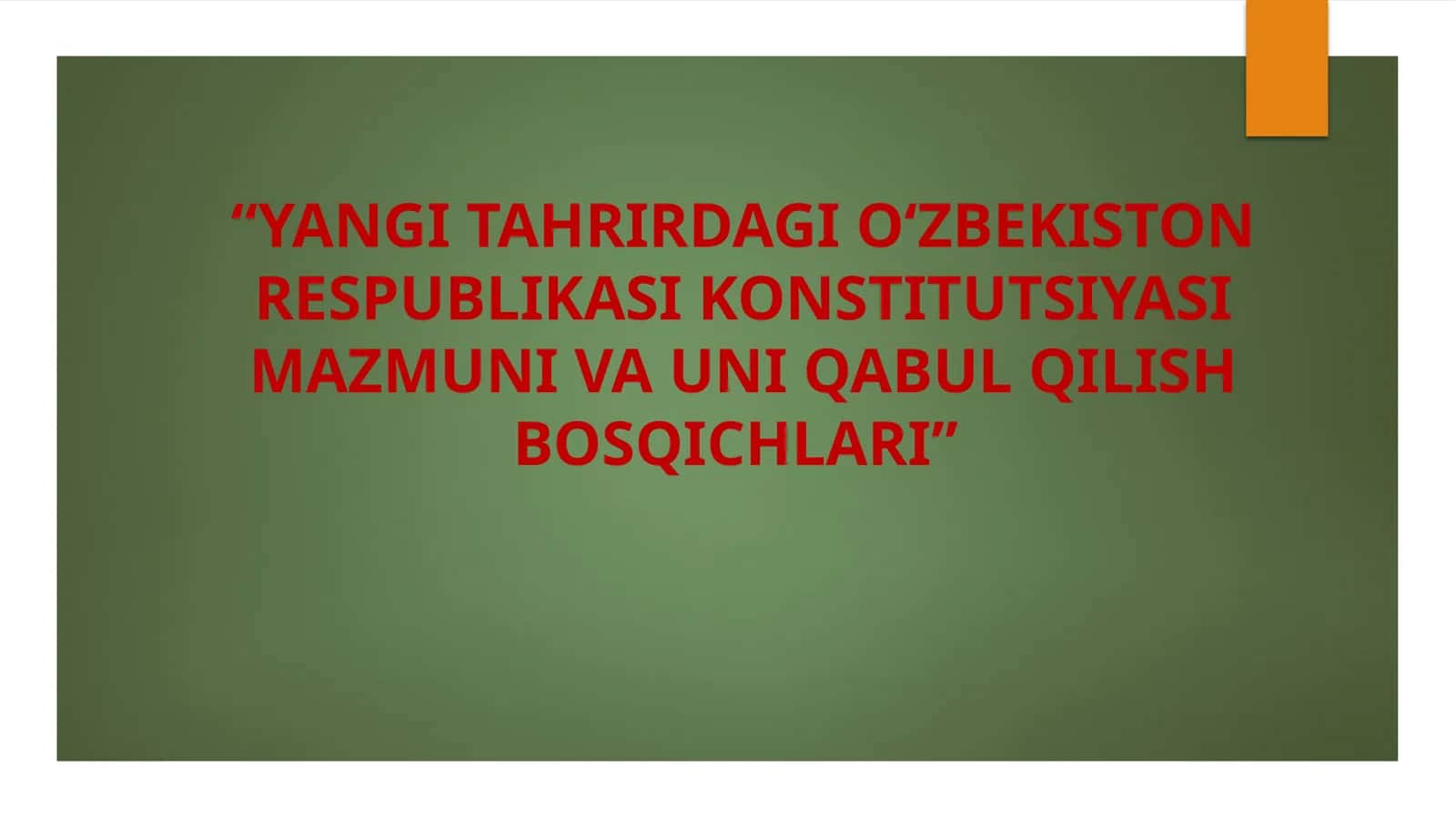 YANGI TAHRIRDAGI O‘ZBEKISTON RESPUBLIKASI KONSTITUTSIYASI MAZMUNI VA UNI QABUL QILISH BOSQICHLARI