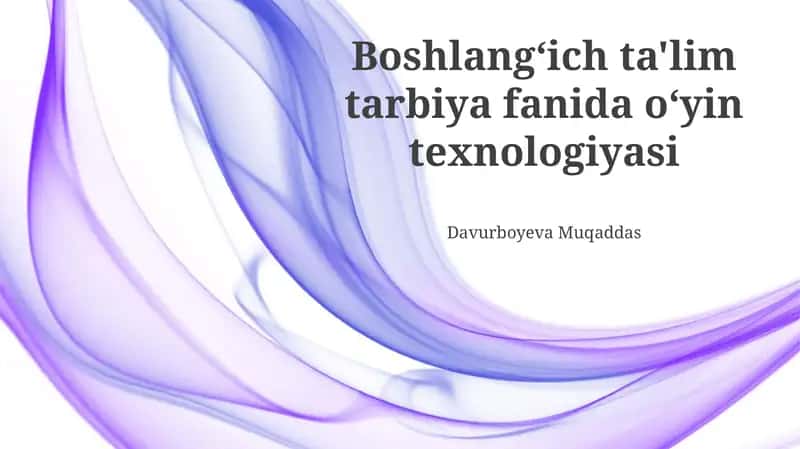 Boshlang‘ich ta'lim tarbiya fanida o‘yin texnologiyasi
