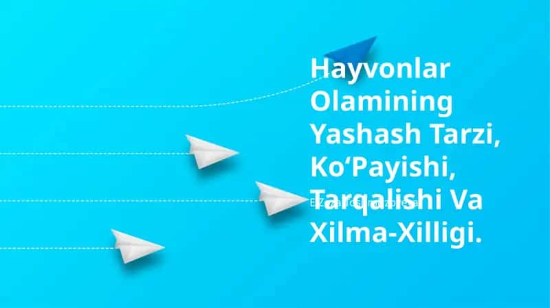Hayvonlar Olamining Yashash Tarzi, KoʻPayishi, Tarqalishi Va Xilma-Xilligi