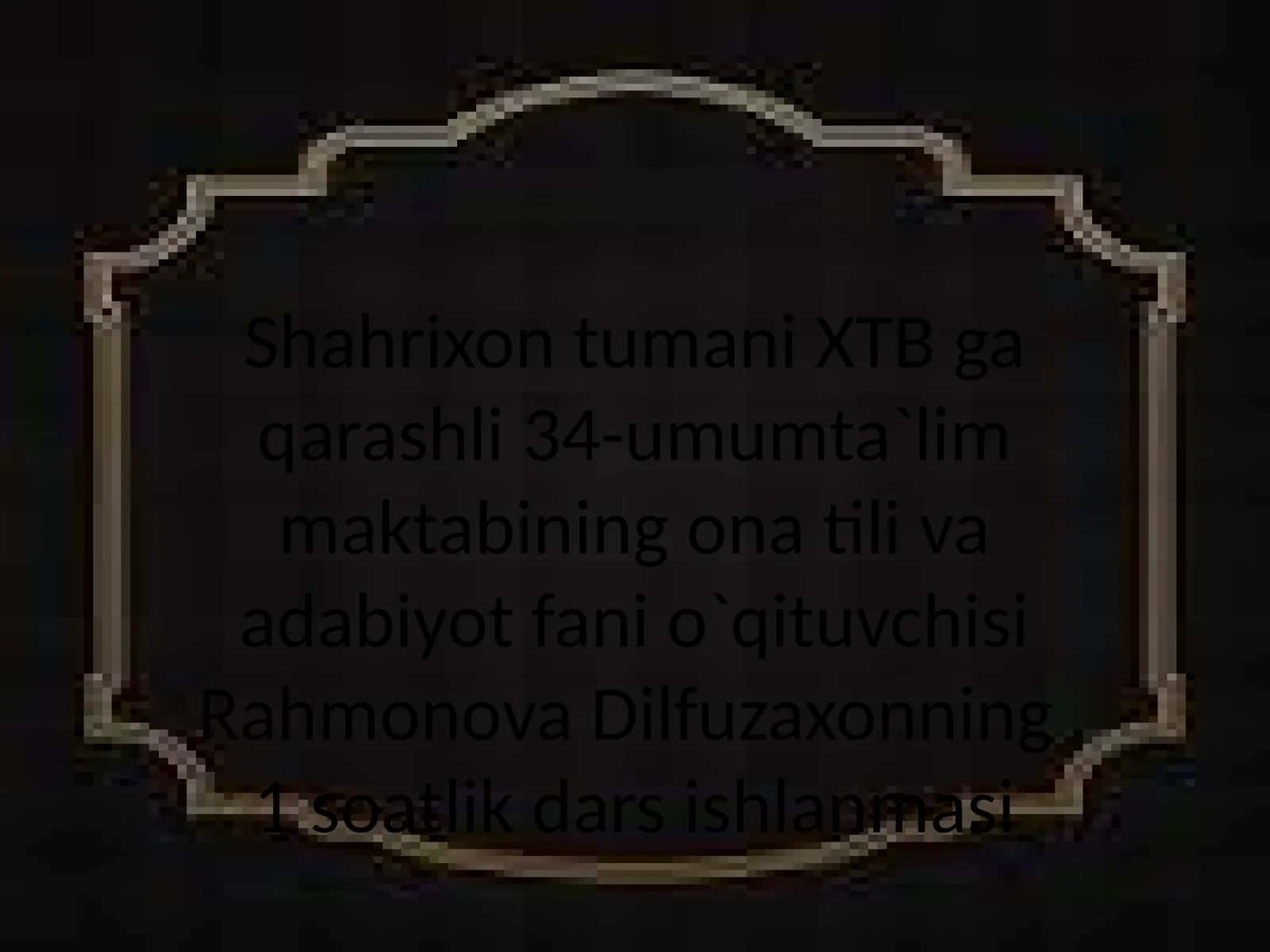 Rahmonova Dilfuzaxonning Ona Tili va Adabiyot Dars Ishlanmasi