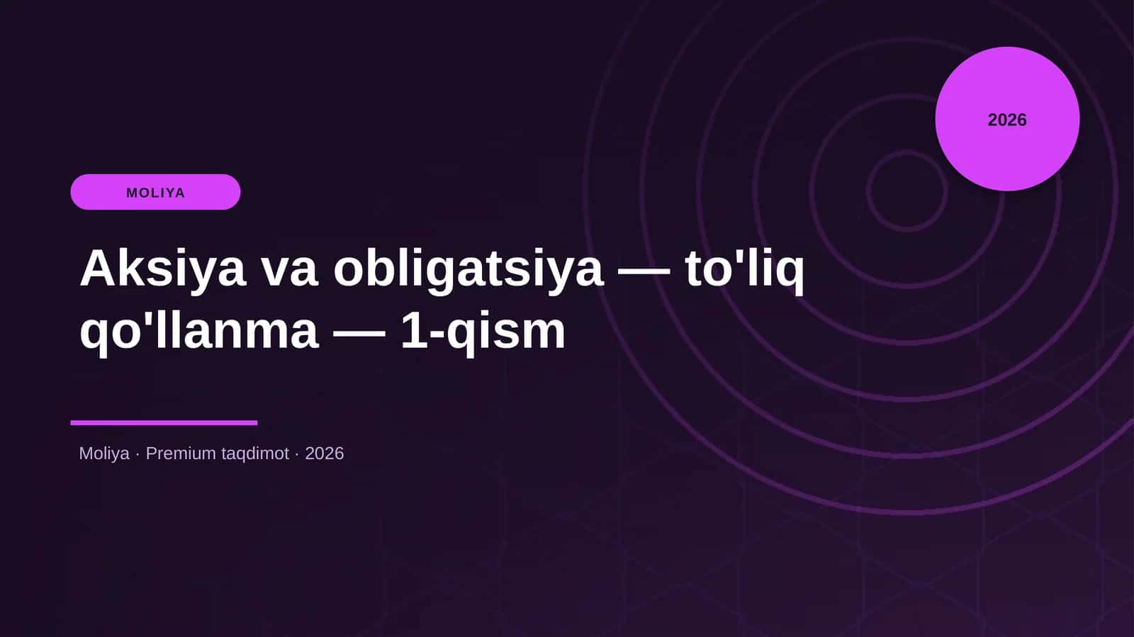 Aksiya va obligatsiya — to'liq qo'llanma — 1-qism