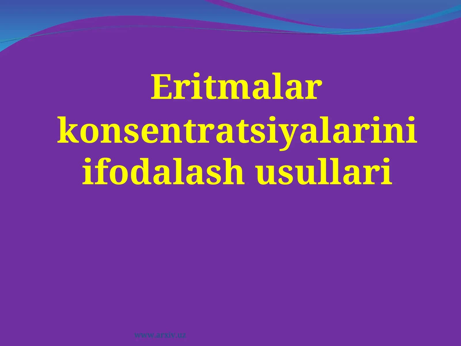 Eritmalar konsentratsiyalarini ifodalash usullari
