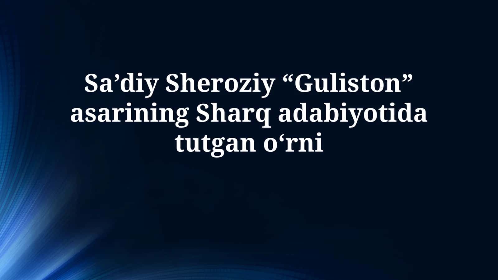 Sa’diy Sheroziy “Guliston” asarining Sharq adabiyotidatutgano‘rni