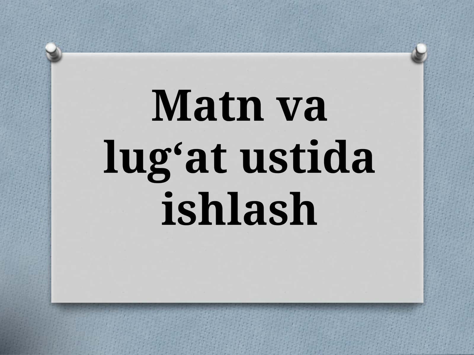 Matn valug‘ati ustida ishlash