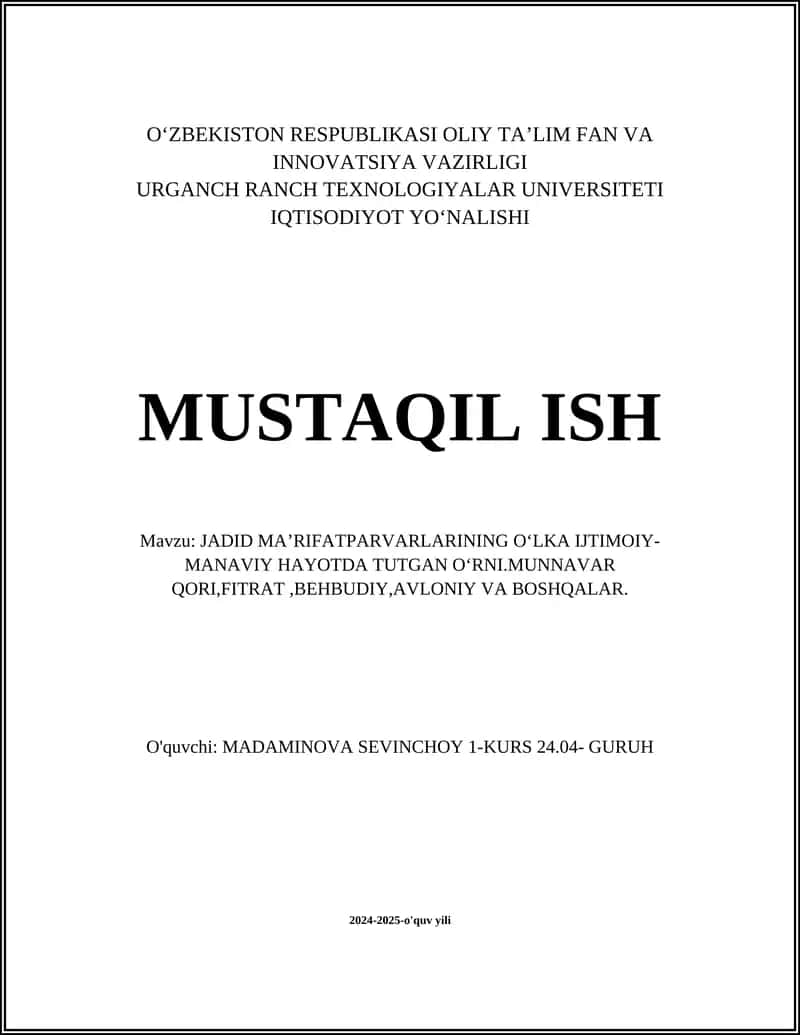 MUSTAQIL ISH Mavzu: JADID MAʼRIFATPARVARLARINING OʻLKA IJTIMOIY- MANAVIY HAYOTDA TUTGAN OʻRNI.MUNNAVAR QORI,FITRAT,BEHBUDIY,AVLONIY VA BOSHQALAR.