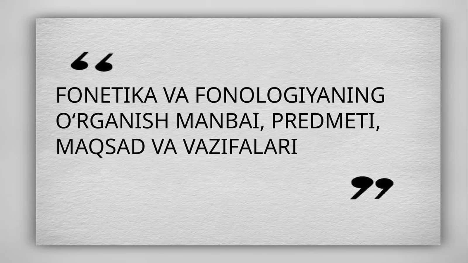 FONETIKA VA FONOLOGIYANING O‘RGANISH MANBAI, PREDMETI, MAQSAD VA VAZIFALARI