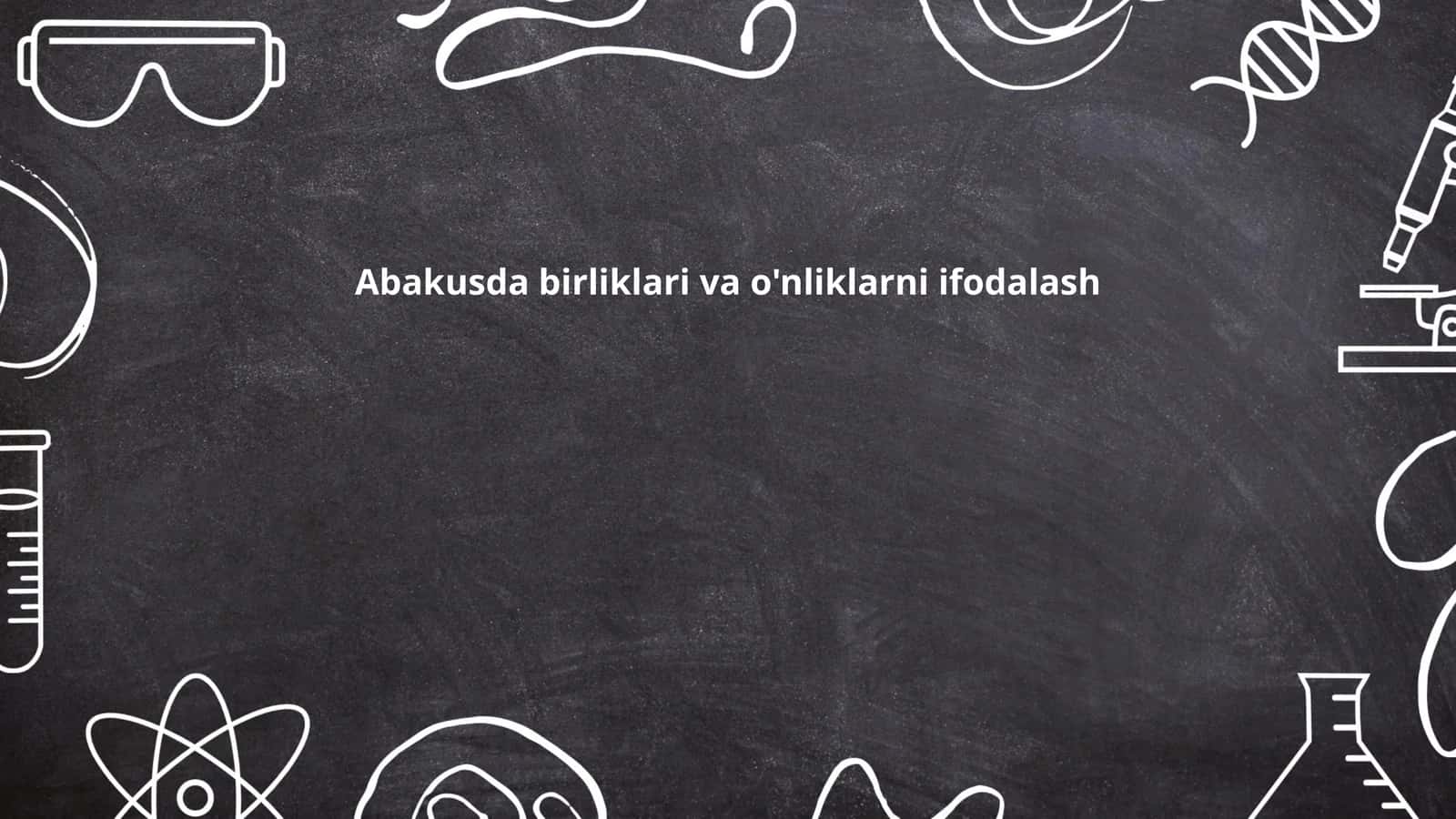 Abakusda birliklari va o'nliklarni ifodalash
