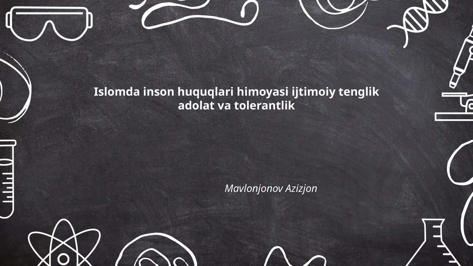 Islomda inson huquqlari himoyasi ijtimoiy tenglik adolat va tolerantlik