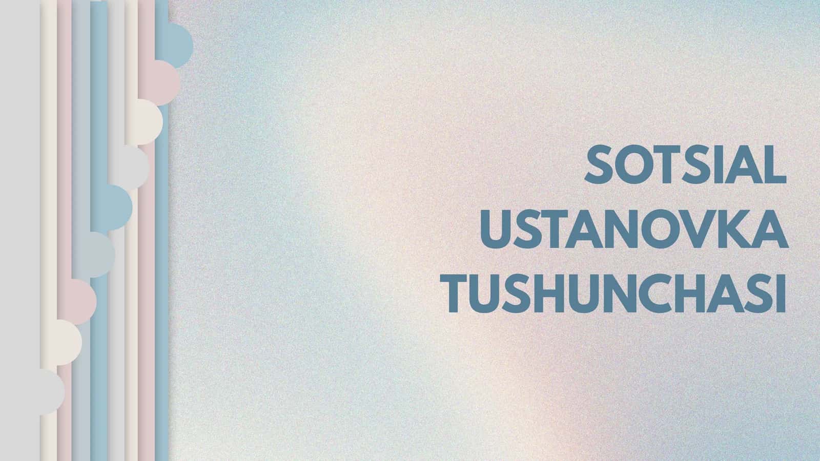 SOTSIAL USTANOVKA TUSHUNCHASI.
