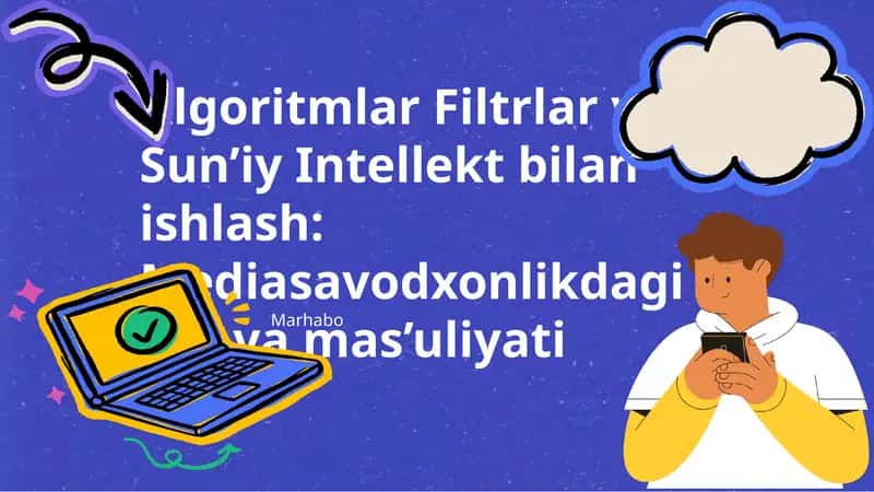 Algoritmlar Filtrlar va Sun’iy Intellekt bilan ishlash: Mediasavodxonlikdagi roli va mas’uliyati
