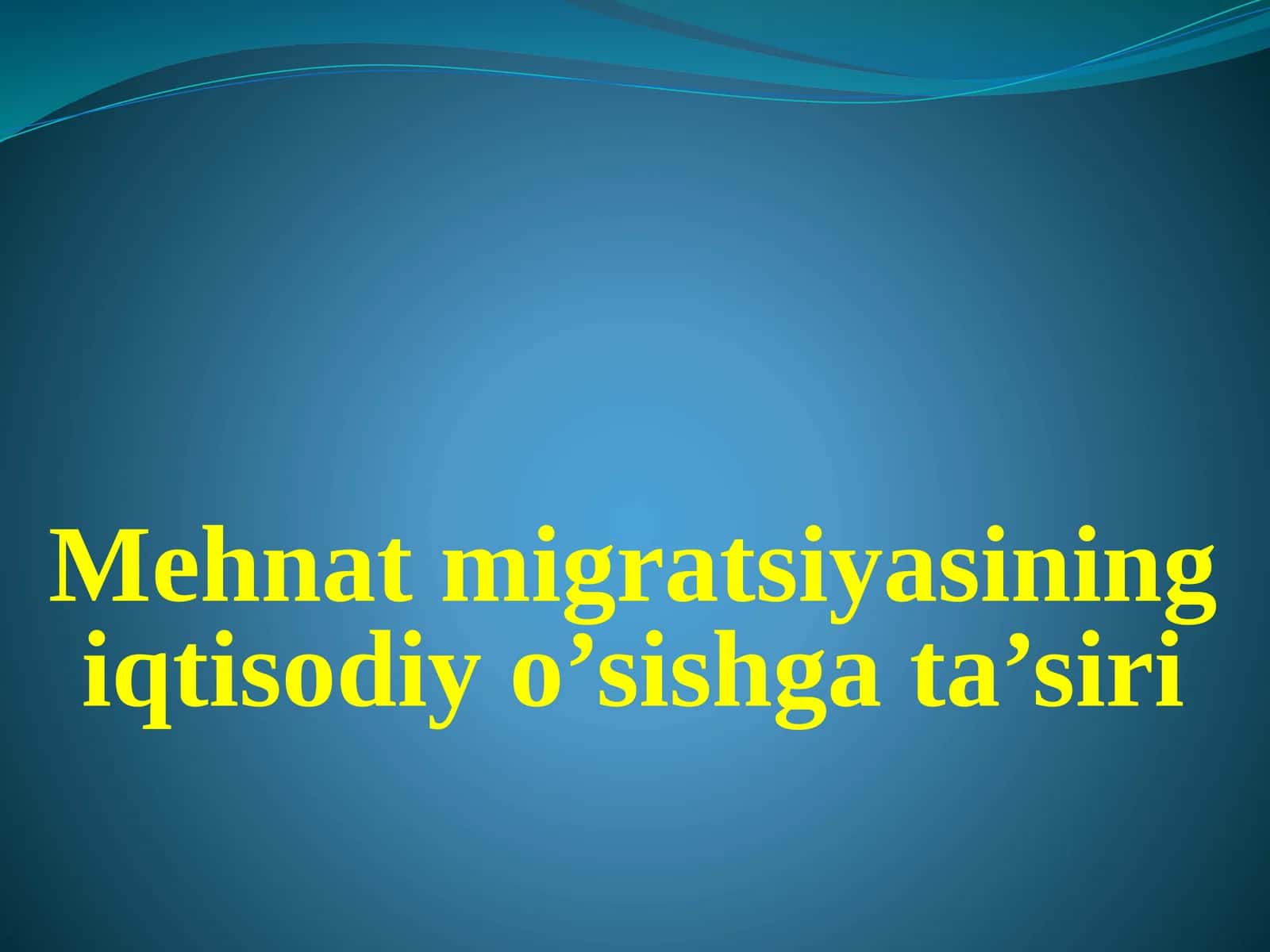 Mehnat migratsiyasining iqtisodiy o’sishga ta’siri