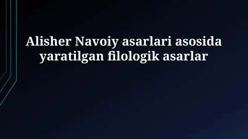 Alisher Navoiy asarlari asosida yaratilgan filologik asarlar