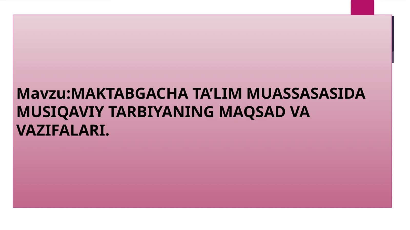 MAKTABGACHA TA’LIM MUASSASASIDA MUSIQAVIY TARBIYANING MAQSAD VA VAZIFALARI