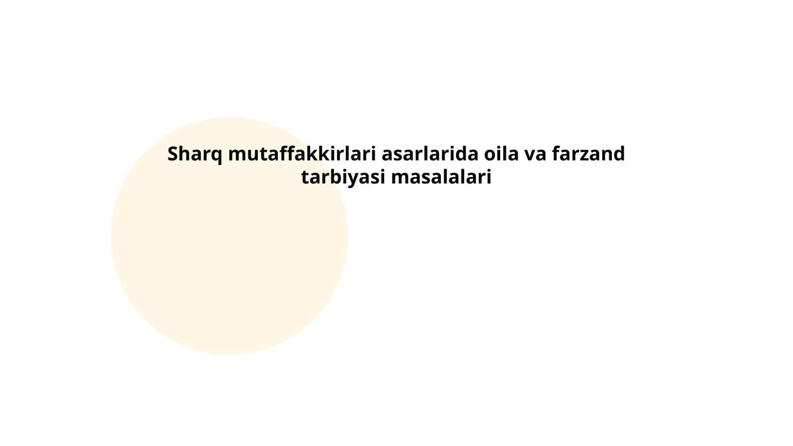 Sharq mutaffakkirlari asarlarida oila va farzand tarbiyasi masalalari